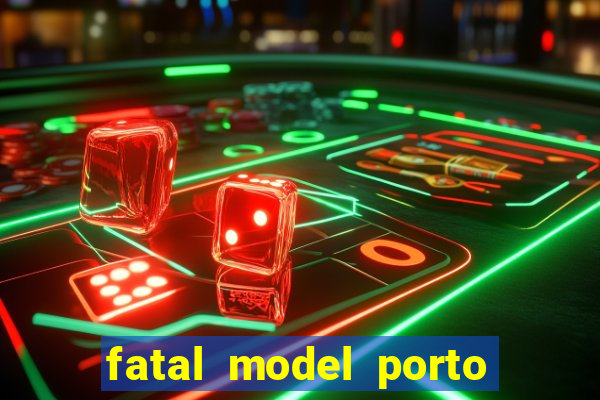 fatal model porto belo sc